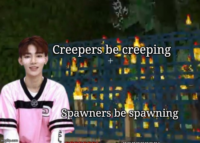 wow | Creepers be creeping; Spawners be spawning | image tagged in zhang hao with spawners | made w/ Imgflip meme maker