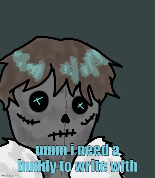 OsDe plush (thanks Disco) | umm i need a buddy to write with | image tagged in osde plush thanks disco | made w/ Imgflip meme maker