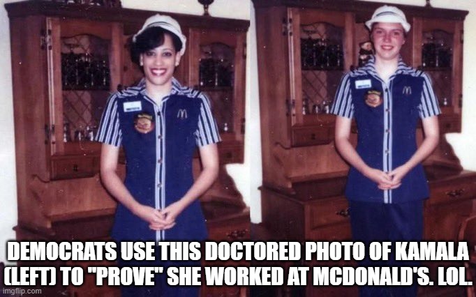 Democrat Fake News Kamala McDonald's | DEMOCRATS USE THIS DOCTORED PHOTO OF KAMALA (LEFT) TO "PROVE" SHE WORKED AT MCDONALD'S. LOL. | image tagged in kamala harris,mcdonalds,fake news | made w/ Imgflip meme maker