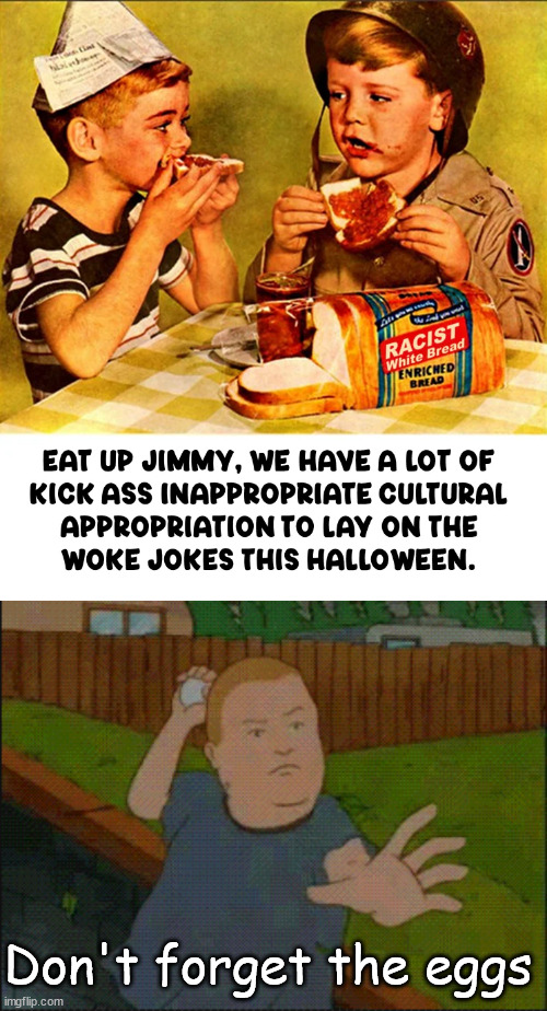 Halloween fun | Don't forget the eggs | image tagged in bobby throwing egg,halloween,fun | made w/ Imgflip meme maker