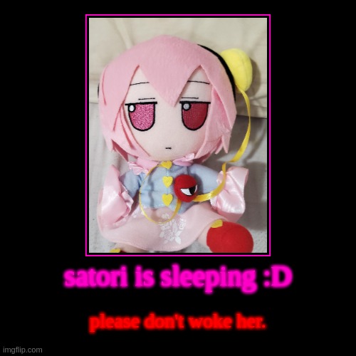 i just copy this demovitational | satori is sleeping :D | please don't woke her. | image tagged in funny,demotivationals,satori komeiji | made w/ Imgflip demotivational maker