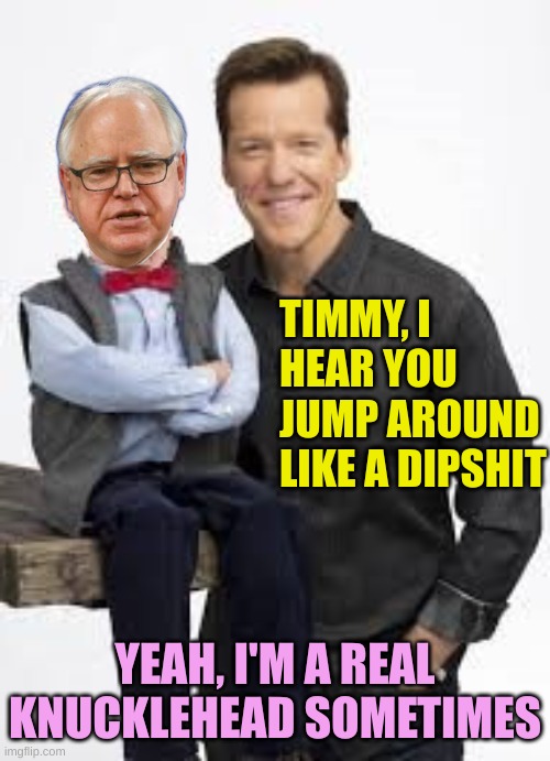 He could also be a Muppet | TIMMY, I HEAR YOU JUMP AROUND LIKE A DIPSHIT; YEAH, I'M A REAL KNUCKLEHEAD SOMETIMES | image tagged in joe biden and jeff dunham | made w/ Imgflip meme maker