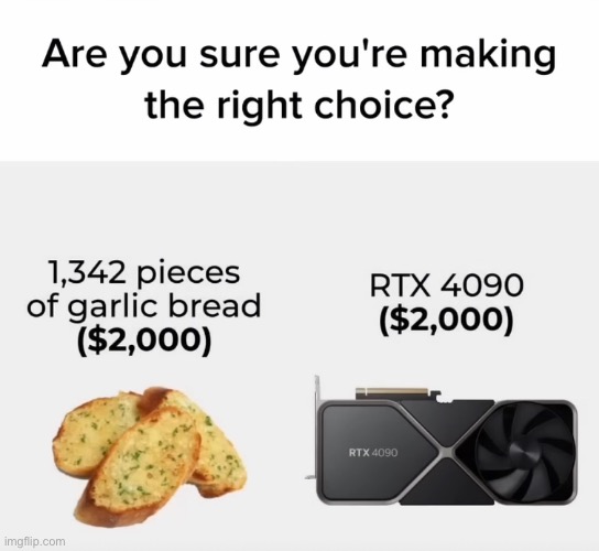 I’d let someone fucking impregnate me for some garlic bread fr | made w/ Imgflip meme maker