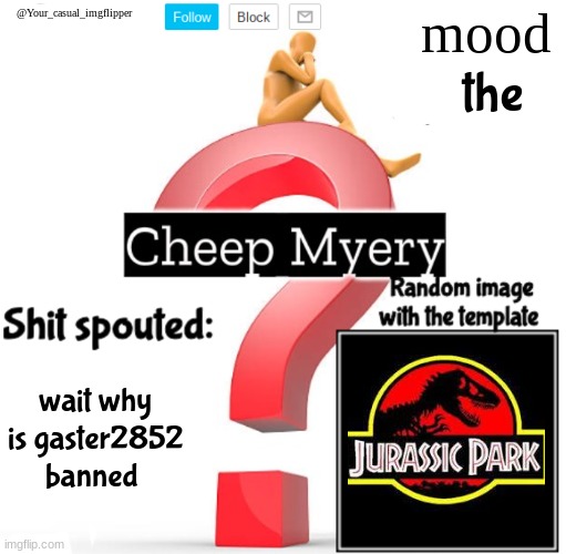 YCI Myery Temp | the; wait why is gaster2852 banned | image tagged in yci myery temp | made w/ Imgflip meme maker