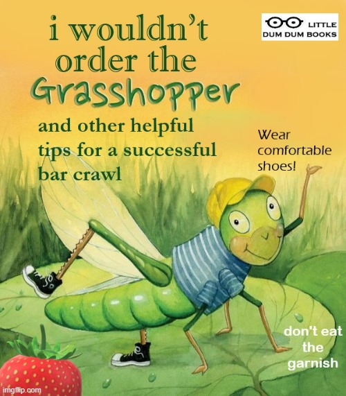 Grasshoppers Are Gross (the drink, not the bug) | image tagged in funny memes,fake books | made w/ Imgflip meme maker