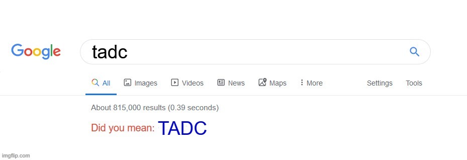 Did you mean? | tadc; TADC | image tagged in did you mean | made w/ Imgflip meme maker