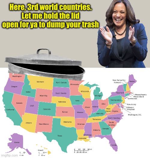 If Trump thinks America is a garbage can then Harris is holding the lid open | Here, 3rd world countries.
Let me hold the lid open for ya to dump your trash | image tagged in united states map usa states map,garbage dump | made w/ Imgflip meme maker