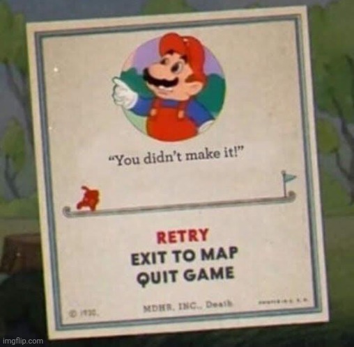 You didn't make it | image tagged in cuphead,mario | made w/ Imgflip meme maker