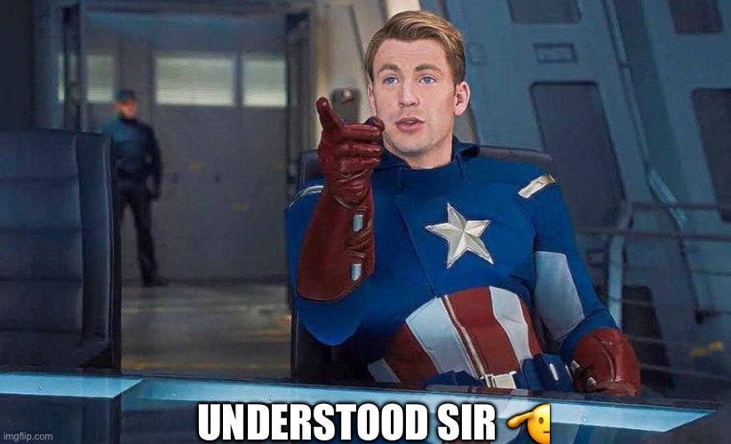 Captain America Understood Reference | UNDERSTOOD SIR ? | image tagged in captain america understood reference | made w/ Imgflip meme maker