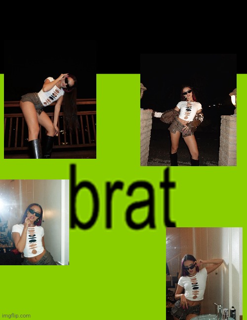 Eden is a brat | image tagged in brat | made w/ Imgflip meme maker