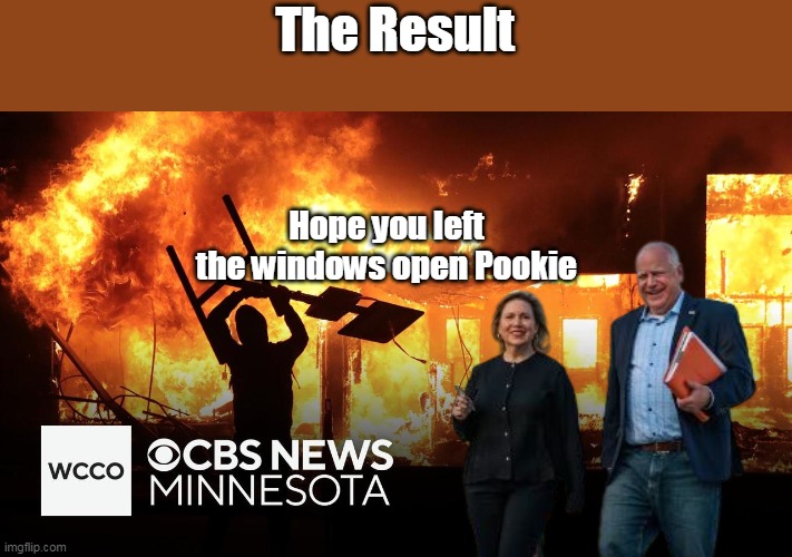 The Result Hope you left the windows open Pookie | made w/ Imgflip meme maker