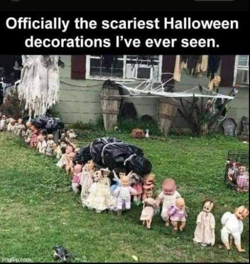 We have a winner! | image tagged in scary,halloween,decorations,evil baby dolls,halloween memes | made w/ Imgflip meme maker