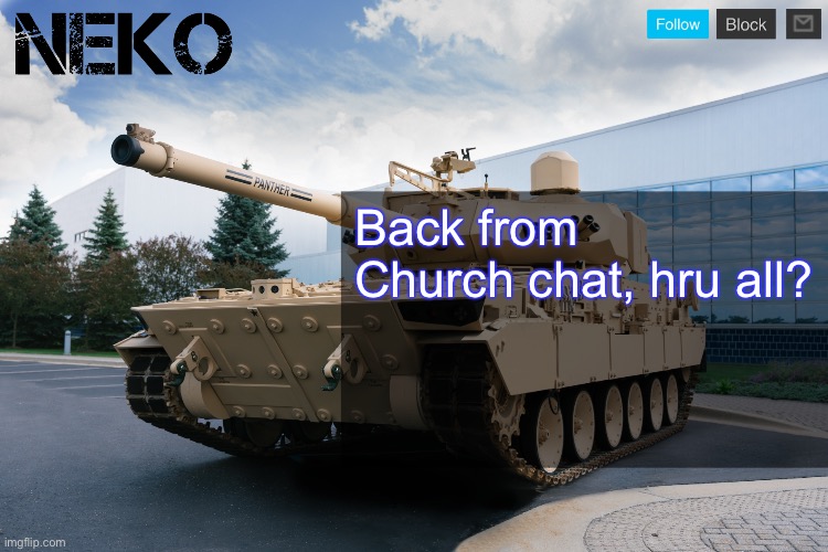 Neko announcement template | Back from Church chat, hru all? | image tagged in neko announcement template | made w/ Imgflip meme maker