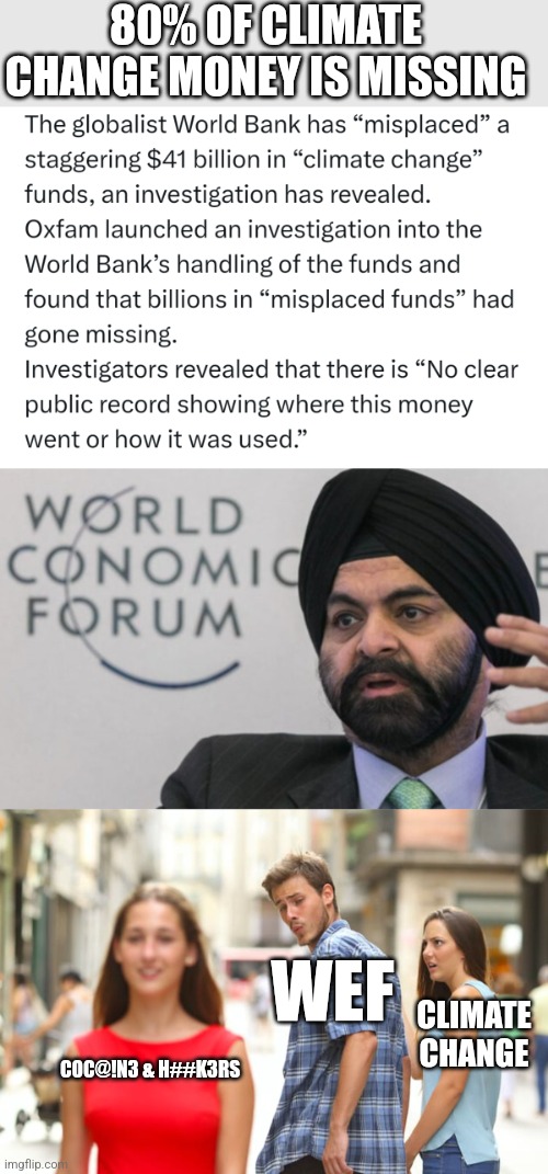 80% OF CLIMATE CHANGE MONEY IS MISSING; WEF; CLIMATE CHANGE; COC@!N3 & H##K3RS | image tagged in memes,distracted boyfriend | made w/ Imgflip meme maker