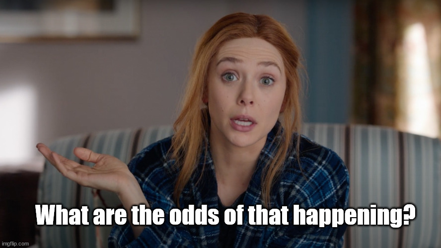 What Are The Odds Wanda | What are the odds of that happening? | image tagged in what are the odds wanda | made w/ Imgflip meme maker