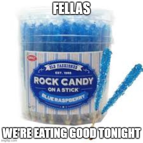 FELLAS; WE'RE EATING GOOD TONIGHT | made w/ Imgflip meme maker