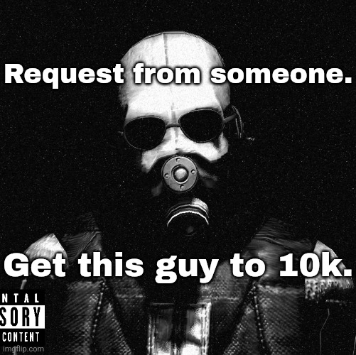 https://imgflip.com/user/ChimpTheDoom | Request from someone. Get this guy to 10k. | made w/ Imgflip meme maker