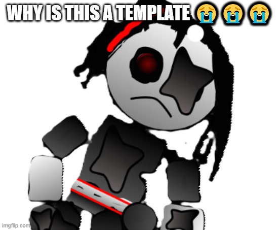 rot | WHY IS THIS A TEMPLATE 😭😭😭 | image tagged in rot | made w/ Imgflip meme maker