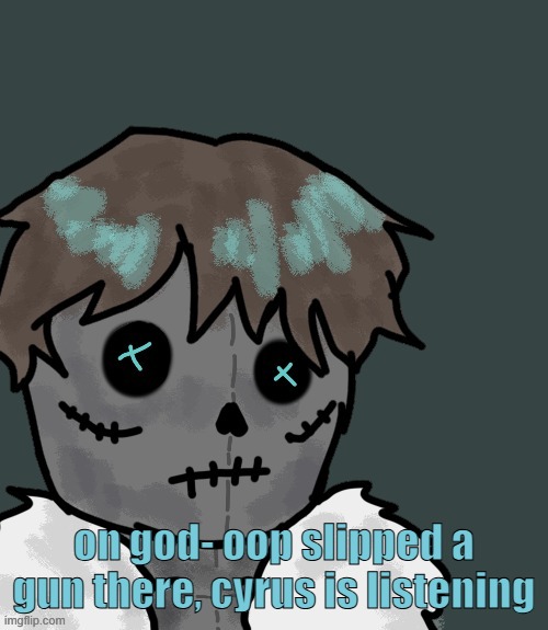 OsDe plush (thanks Disco) | on god- oop slipped a gun there, cyrus is listening | image tagged in osde plush thanks disco | made w/ Imgflip meme maker