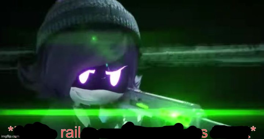 *Rails* | image tagged in loads railgun with malicious intent | made w/ Imgflip meme maker