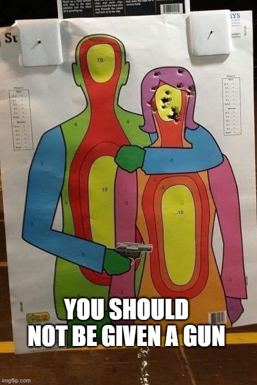 Kill the Hostage | YOU SHOULD NOT BE GIVEN A GUN | image tagged in you had one job | made w/ Imgflip meme maker