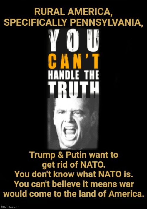 You Don't Even Know the Truth | image tagged in dnc,msnbc,fascism,nato,pennsylvania | made w/ Imgflip meme maker