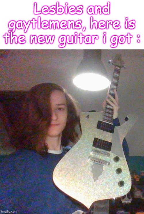 It's rainbow when shining in the light , GAY GUITAR | Lesbies and gaytlemens, here is the new guitar i got : | made w/ Imgflip meme maker