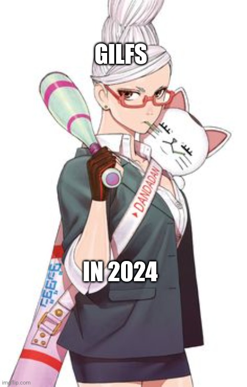 GILFS; IN 2024 | made w/ Imgflip meme maker