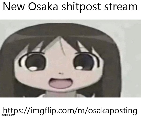 new stream | New Osaka shitpost stream; https://imgflip.com/m/osakaposting | image tagged in osaka is scary | made w/ Imgflip meme maker