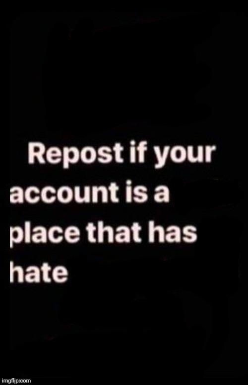 Repost if your account meets the criteria | image tagged in repost if your account meets the criteria | made w/ Imgflip meme maker