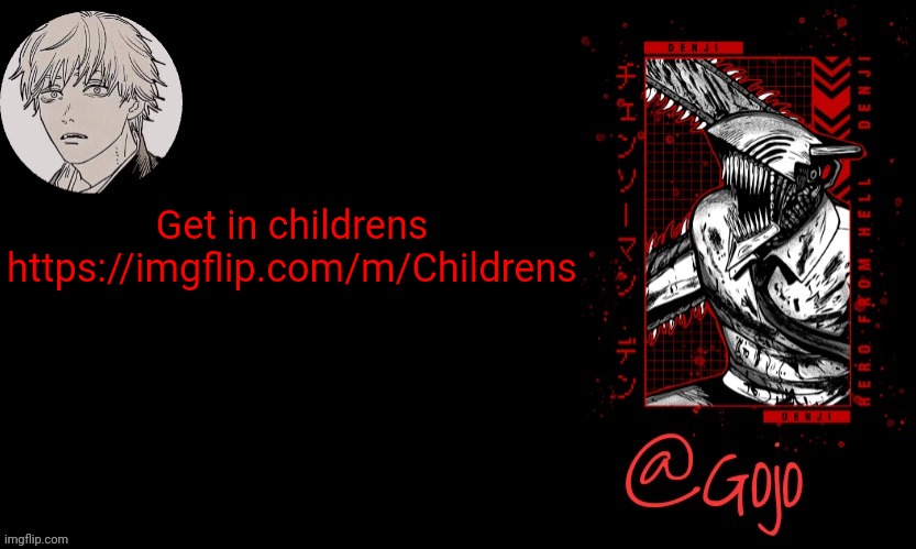 Stream plug | Get in childrens https://imgflip.com/m/Childrens | image tagged in gojo announcement template v6 | made w/ Imgflip meme maker