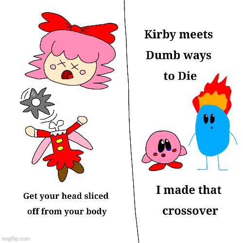 If I make Kirby crossover with Dumb Ways to Die | image tagged in funny,kirby,dumb ways to die,crossover,fanart,comics/cartoons | made w/ Imgflip meme maker