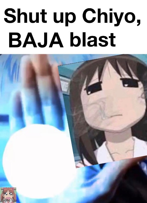 osaka baja blast | BAJA | image tagged in so anyway i started blasting | made w/ Imgflip meme maker