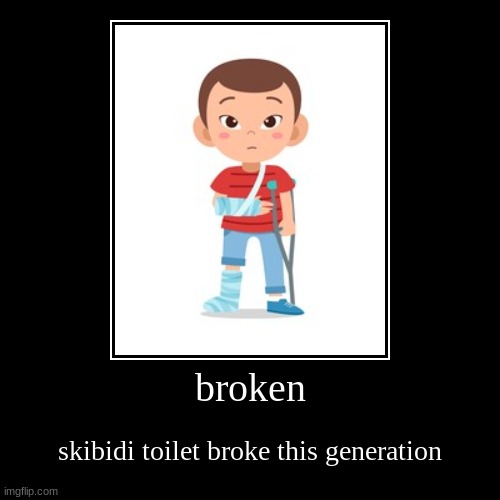 skibidi rizz in ohio | broken | skibidi toilet broke this generation | image tagged in funny,demotivationals,real,skibidi toilet sucks,colorfuelstudio,skibidi rizz | made w/ Imgflip demotivational maker