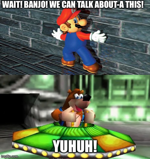 WAIT! BANJO! WE CAN TALK ABOUT-A THIS! YUHUH! | made w/ Imgflip meme maker