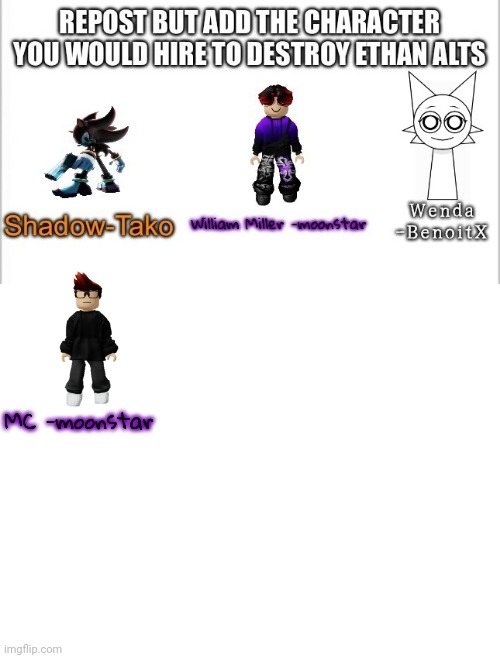 Just added his cousin (oh, I was late. sorry!) | MC -moonstar | image tagged in blank white template | made w/ Imgflip meme maker