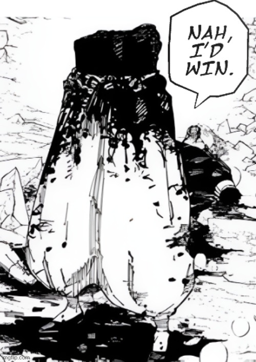 Too bad he didn't dodge the slash | image tagged in nah i'd win dead gojo | made w/ Imgflip meme maker