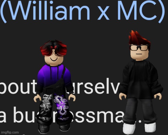 This is a collab, not a ship, like I said. | image tagged in mc,william,memes,cousins,collab,name soundalikes | made w/ Imgflip meme maker