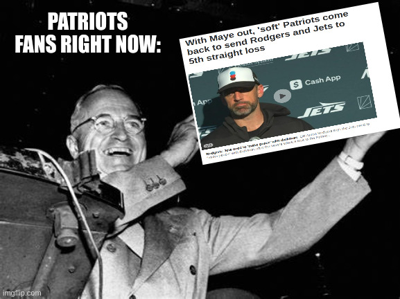 "Soft" Patriots Defeat Jets | PATRIOTS FANS RIGHT NOW: | image tagged in dewey defeats truman | made w/ Imgflip meme maker