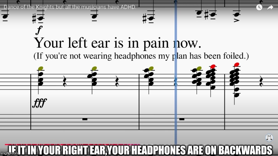 IF IT IN YOUR RIGHT EAR,YOUR HEADPHONES ARE ON BACKWARDS | made w/ Imgflip meme maker