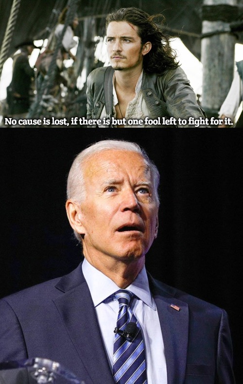 fool | No cause is lost, if there is but one fool left to fight for it. | image tagged in joe biden,slavic | made w/ Imgflip meme maker