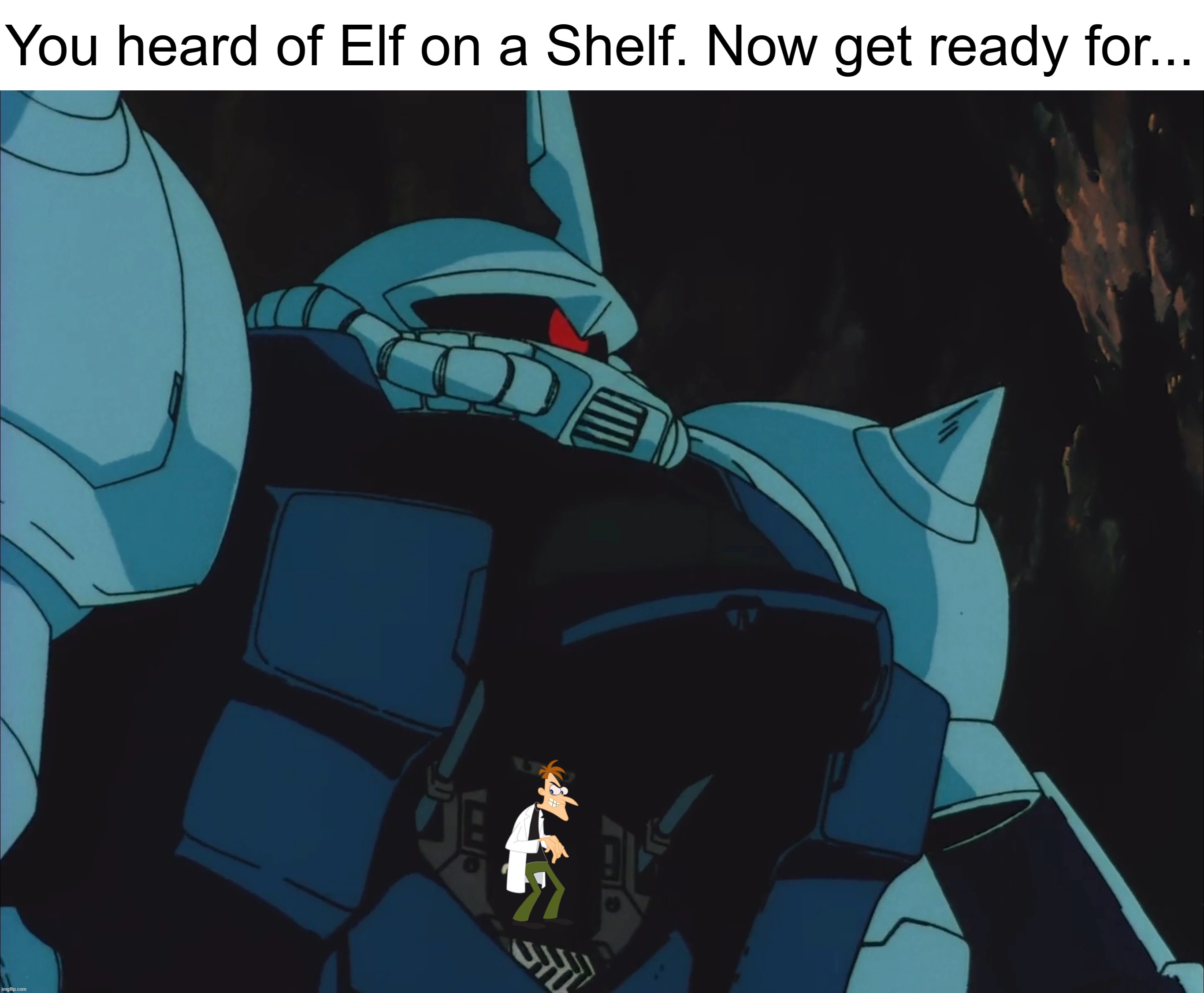 You heard of Elf on a Shelf. Now get ready for... | made w/ Imgflip meme maker