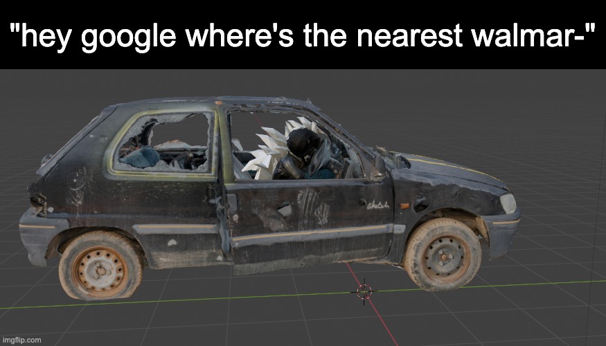 "hey google where's the nearest walmar-" | made w/ Imgflip meme maker