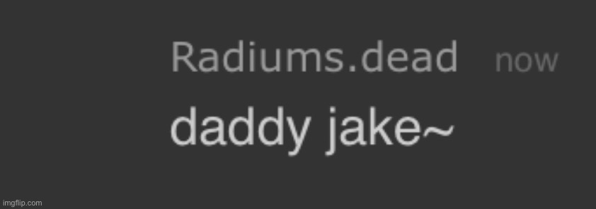 Daddy Jake~ | image tagged in daddy jake | made w/ Imgflip meme maker