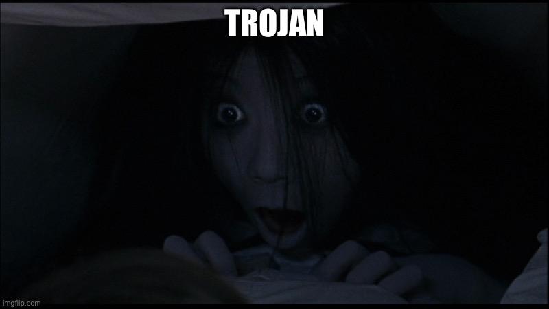 TROJAN | image tagged in kayako | made w/ Imgflip meme maker