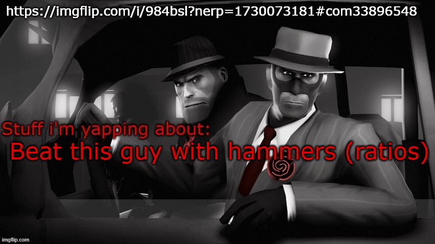 Neko spy temp | https://imgflip.com/i/984bsl?nerp=1730073181#com33896548; Beat this guy with hammers (ratios) | image tagged in neko spy temp | made w/ Imgflip meme maker