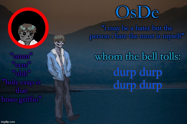 yep 'm still on the fact that my oc looks like sans | durp durp durp durp | image tagged in osde announcement template | made w/ Imgflip meme maker