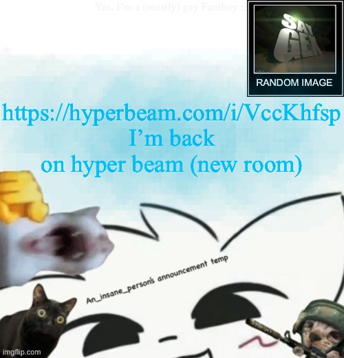 My lil announcement | https://hyperbeam.com/i/VccKhfsp I’m back on hyper beam (new room) | image tagged in my lil announcement | made w/ Imgflip meme maker