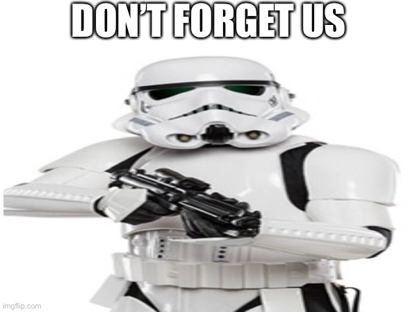 DON’T FORGET US | made w/ Imgflip meme maker