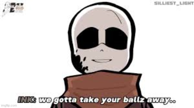 ink sans took your balls away Blank Meme Template